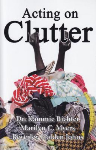 Книга ACTING ON CLUTTER Dr Kammie Richter
