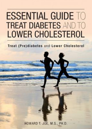 Buch Essential Guide to Treat Diabetes and to Lower Cholesterol Howard T Joe