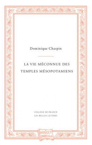 Kniha FRE-VIE MECONNUE DES TEMPLES M Dominique Charpin