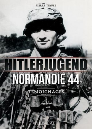 Kniha Hitlerjugend - Normandie 44 Pierre Tiquet