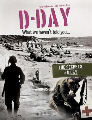 Kniha D-Day, What We Haven't Told You Philippe Bauduin