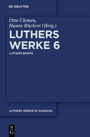 Carte Luthers Werke in Auswahl, Band 6, Luthers Briefe Martin Luther