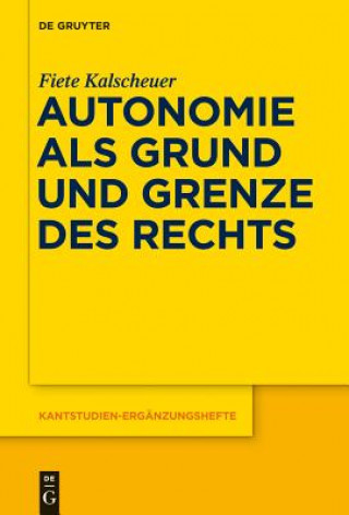 Книга Autonomie als Grund und Grenze des Rechts Fiete Kalscheuer