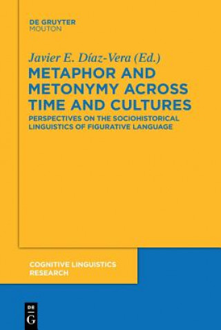 Kniha Metaphor and Metonymy across Time and Cultures Javier E. Díaz-Vera