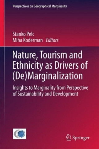 Könyv Nature, Tourism and Ethnicity as Drivers of (De)Marginalization Stanko Pelc