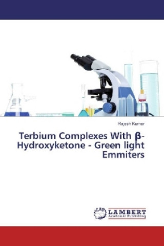 Kniha Terbium Complexes With beta- Hydroxyketone - Green light Emmiters Rajesh Kumar