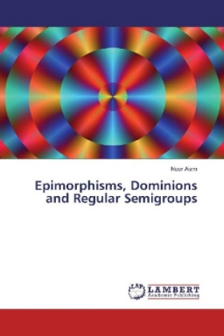 Livre Epimorphisms, Dominions and Regular Semigroups Noor Alam