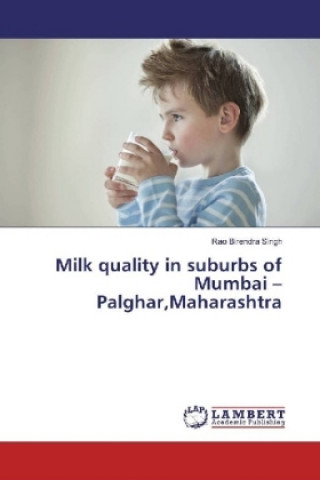 Kniha Milk quality in suburbs of Mumbai - Palghar,Maharashtra Rao Birendra Singh