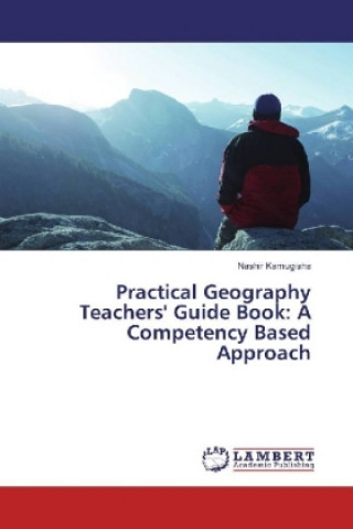 Kniha Practical Geography Teachers' Guide Book: A Competency Based Approach Nashir Kamugisha