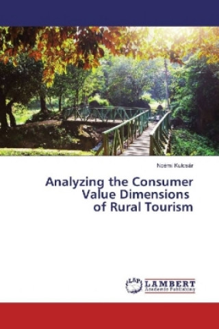 Kniha Analyzing the Consumer Value Dimensions of Rural Tourism Noémi Kulcsár