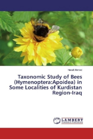 Könyv Taxonomic Study of Bees (Hymenoptera:Apoidea) in Some Localities of Kurdistan Region-Iraq Havall Ahmed