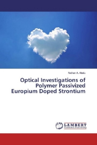 Kniha Optical Investigations of Polymer Passivized Europium Doped Strontium Nathan A. Abutu