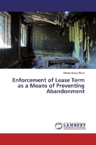 Livre Enforcement of Lease Term as a Means of Preventing Abandonment Moses Idowu Atilola