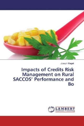Kniha Impacts of Credits Risk Management on Rural SACCOS' Performance and Bo Joseph Magali