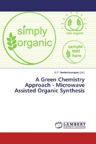 Книга A Green Chemistry Approach - Microwave Assisted Organic Synthesis B. P. Nandeshwarappa