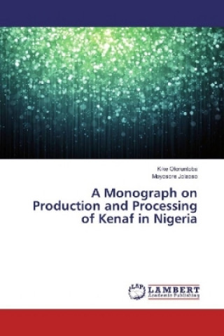 Könyv A Monograph on Production and Processing of Kenaf in Nigeria Kike Oloruntoba