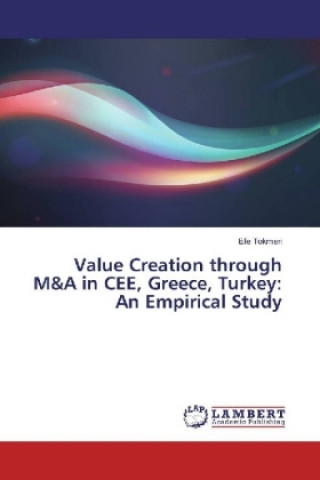 Carte Value Creation through M&A in CEE, Greece, Turkey: An Empirical Study Efe Tokmen