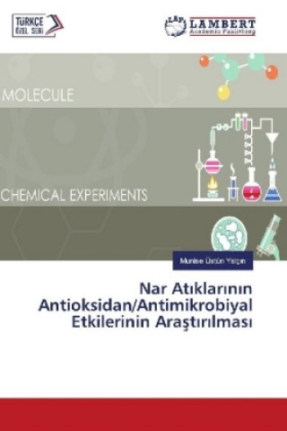 Βιβλίο Nar Atiklarinin Antioksidan/Antimikrobiyal Etkilerinin Arastirilmasi Munise Üstün Yalçin