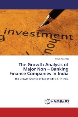 Könyv The Growth Analysis of Major Non - Banking Finance Companies in India Varun Kesavan