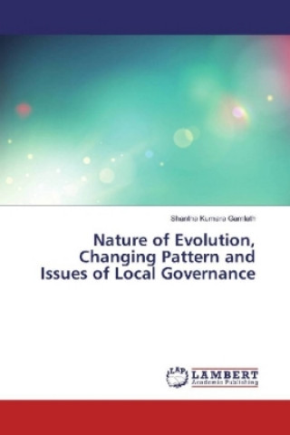 Kniha Nature of Evolution, Changing Pattern and Issues of Local Governance Shantha Kumara Gamlath