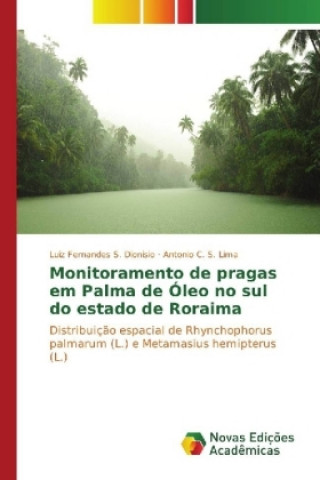 Könyv Monitoramento de pragas em Palma de Óleo no sul do estado de Roraima Luiz Fernandes S. Dionisio