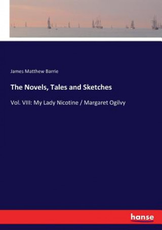 Kniha Novels, Tales and Sketches James Matthew Barrie