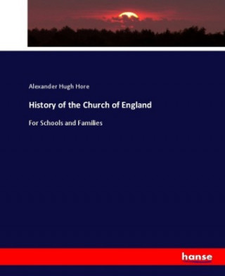 Carte History of the Church of England Alexander Hugh Hore