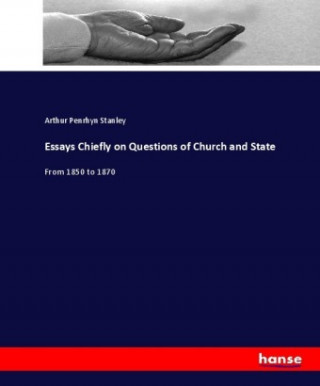 Carte Essays Chiefly on Questions of Church and State Arthur Penrhyn Stanley