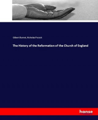 Книга History of the Reformation of the Church of England Gilbert Burnet