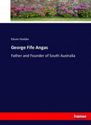 Kniha George Fife Angas Edwin Hodder