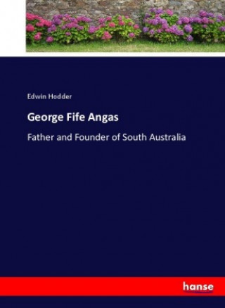 Book George Fife Angas Edwin Hodder