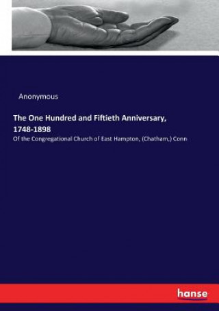 Kniha One Hundred and Fiftieth Anniversary, 1748-1898 Anonymous