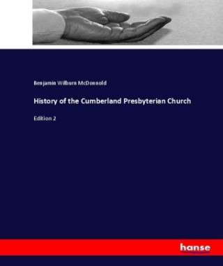 Książka History of the Cumberland Presbyterian Church Benjamin Wilburn McDonnold