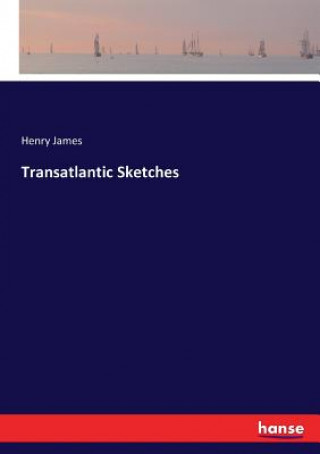 Kniha Transatlantic Sketches Henry James