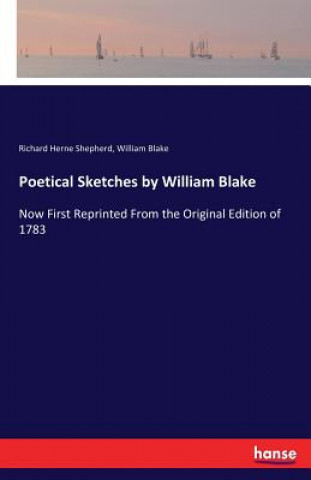 Kniha Poetical Sketches by William Blake Richard Herne Shepherd