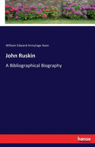Carte John Ruskin William Edward Armytage Axon