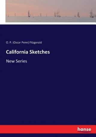 Книга California Sketches O. P. (Oscar Penn) Fitzgerald