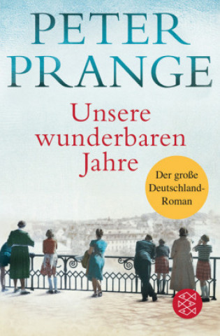 Kniha Unsere wunderbaren Jahre Peter Prange
