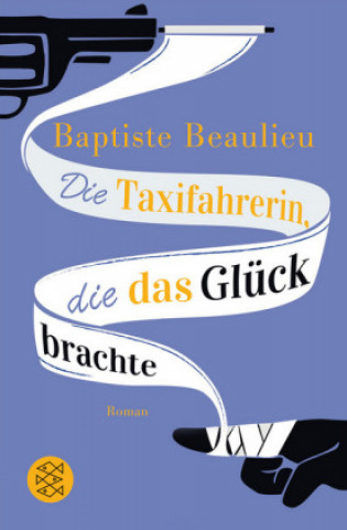 Könyv Die Taxifahrerin, die das Glück brachte Baptiste Beaulieu