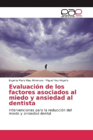 Könyv Evaluación de los factores asociados al miedo y ansiedad al dentista Eugenia María Diaz Almenara