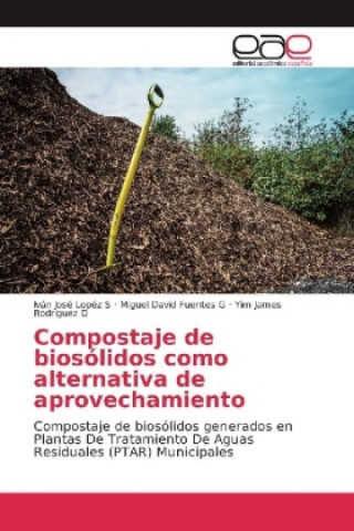 Knjiga Compostaje de biosólidos como alternativa de aprovechamiento Iván José Lopéz S