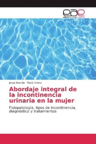 Livre Abordaje integral de la incontinencia urinaria en la mujer Jorge Aranda