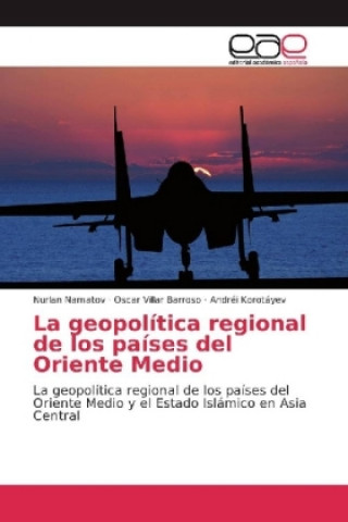 Kniha La geopolítica regional de los países del Oriente Medio Nurlan Namatov