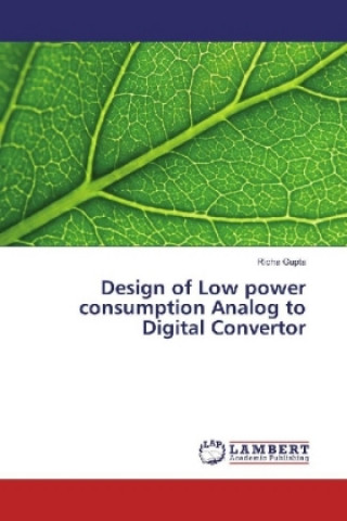 Kniha Design of Low power consumption Analog to Digital Convertor Richa Gupta