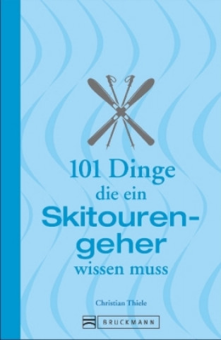 Carte 101 Dinge, die ein Skitourengeher wissen muss Christian Thiele