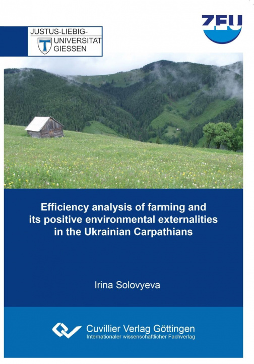 Carte Efficiency analysis of farming and its positive environmental externalities in the Ukrainian Carpathians Irina Solovyeva