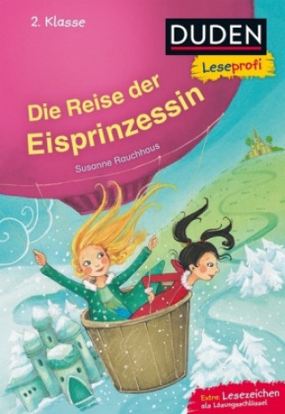 Kniha Duden Leseprofi - Die Reise der Eisprinzessin, 2. Klasse Susanne Rauchhaus