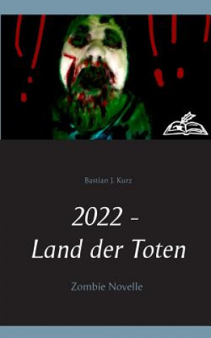 Kniha 2022 - Land der Toten Bastian J. Kurz