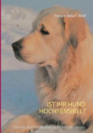 Livre Ist Ihr Hund hochsensibel? Bela F. Wolf