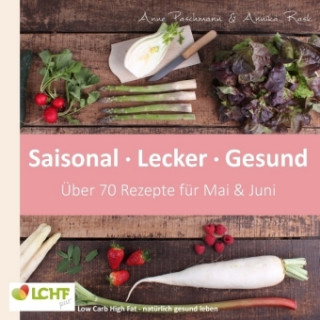 Könyv LCHF pur: Saisonal. Lecker. Gesund - Mai & Juni Annika Rask